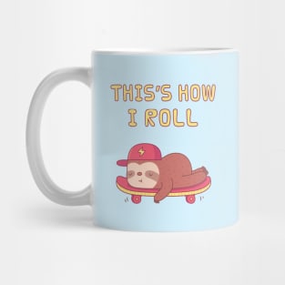 Cute Sloth On Skateboard, This is how I Roll Mug